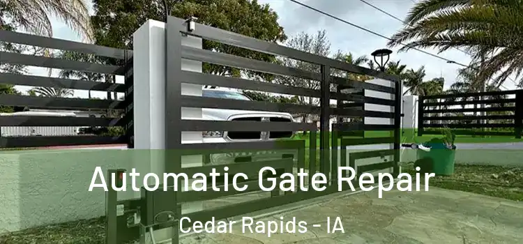  Automatic Gate Repair Cedar Rapids - IA