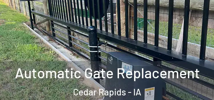  Automatic Gate Replacement Cedar Rapids - IA