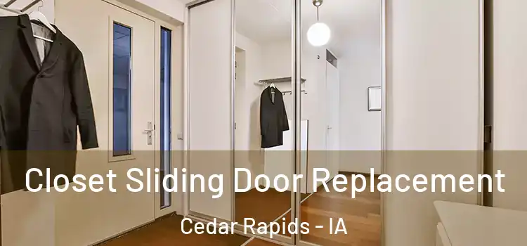  Closet Sliding Door Replacement Cedar Rapids - IA