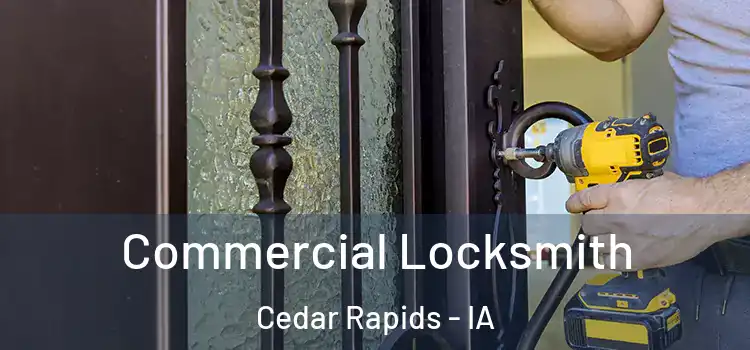 Commercial Locksmith Cedar Rapids - IA