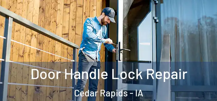  Door Handle Lock Repair Cedar Rapids - IA