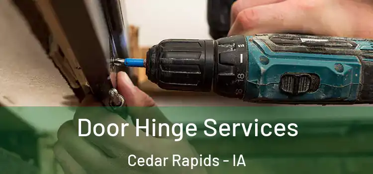 Door Hinge Services Cedar Rapids - IA