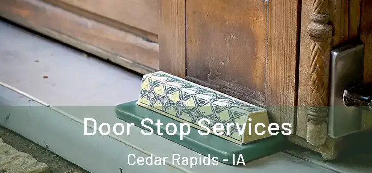  Door Stop Services Cedar Rapids - IA