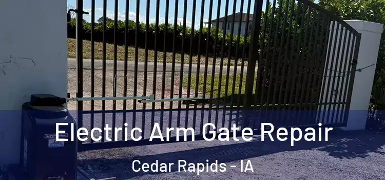  Electric Arm Gate Repair Cedar Rapids - IA