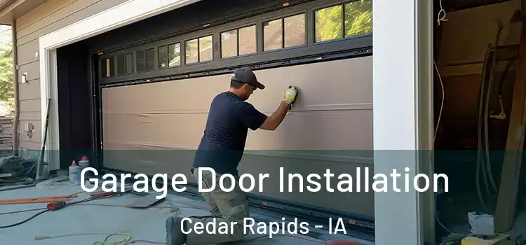  Garage Door Installation Cedar Rapids - IA