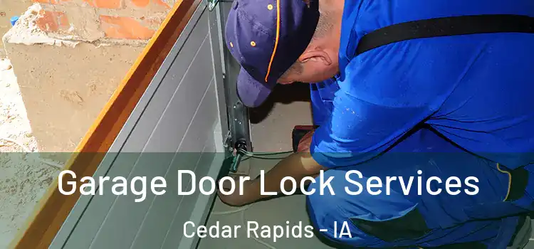  Garage Door Lock Services Cedar Rapids - IA