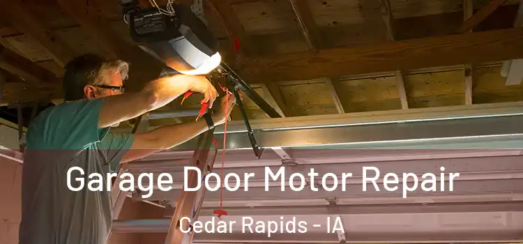  Garage Door Motor Repair Cedar Rapids - IA