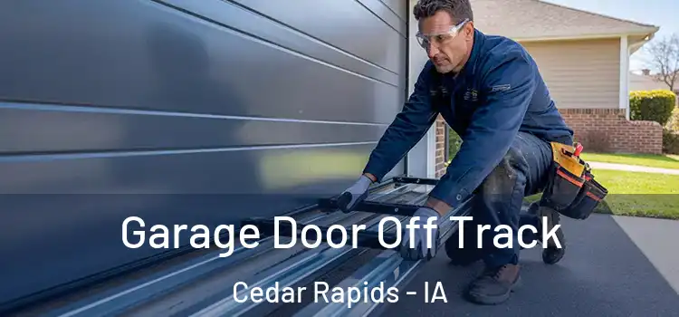  Garage Door Off Track Cedar Rapids - IA