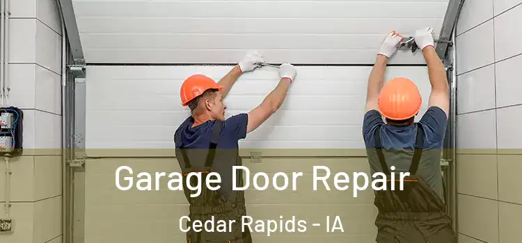  Garage Door Repair Cedar Rapids - IA