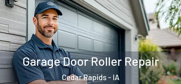  Garage Door Roller Repair Cedar Rapids - IA