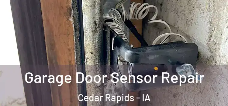  Garage Door Sensor Repair Cedar Rapids - IA