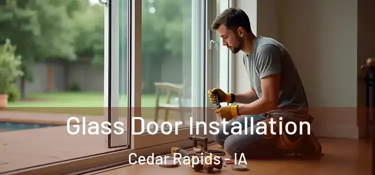 Glass Door Installation Cedar Rapids - IA