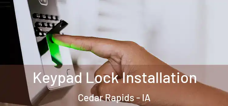  Keypad Lock Installation Cedar Rapids - IA