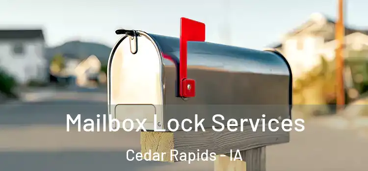 Mailbox Lock Services Cedar Rapids - IA