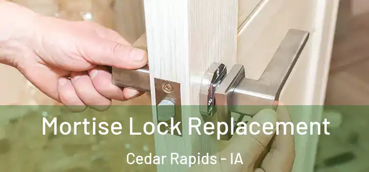 Mortise Lock Replacement Cedar Rapids - IA