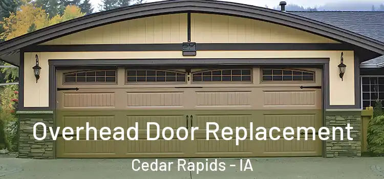  Overhead Door Replacement Cedar Rapids - IA