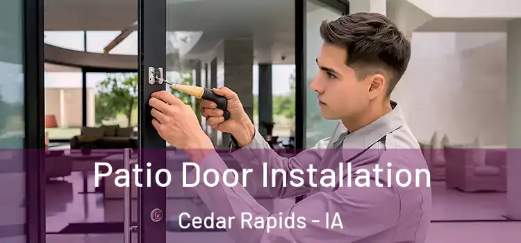 Patio Door Installation Cedar Rapids - IA