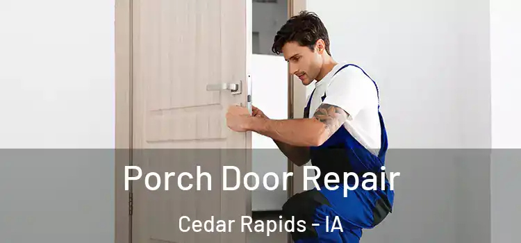  Porch Door Repair Cedar Rapids - IA