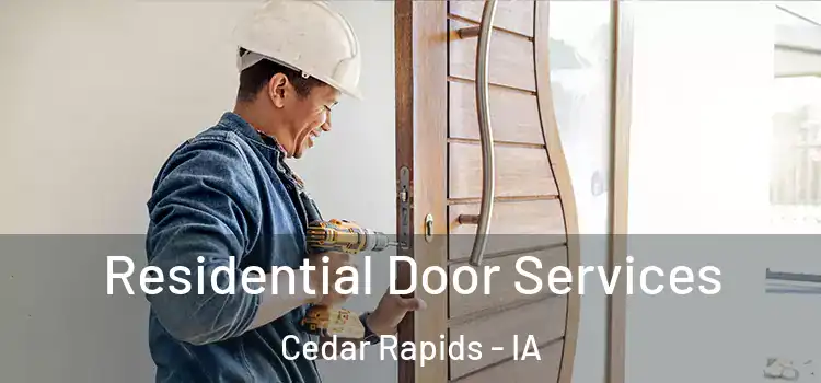 Residential Door Services Cedar Rapids - IA
