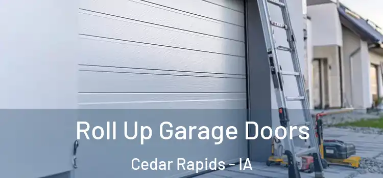  Roll Up Garage Doors Cedar Rapids - IA