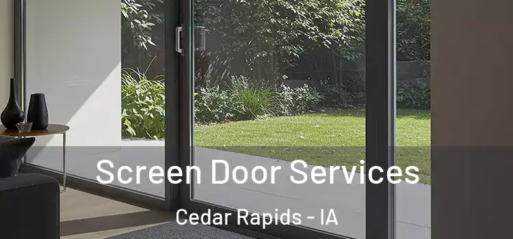 Screen Door Services Cedar Rapids - IA