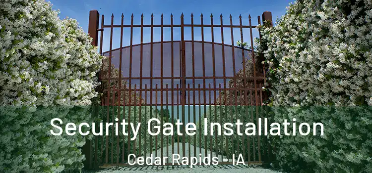 Security Gate Installation Cedar Rapids - IA