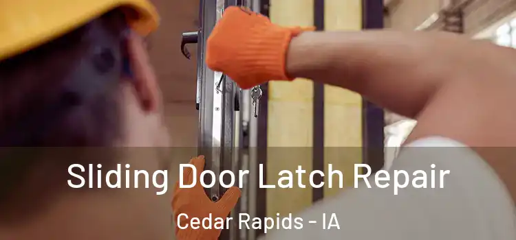 Sliding Door Latch Repair Cedar Rapids - IA