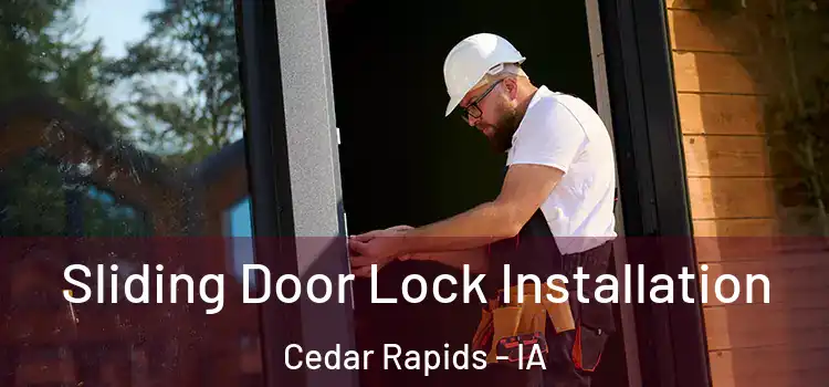 Sliding Door Lock Installation Cedar Rapids - IA